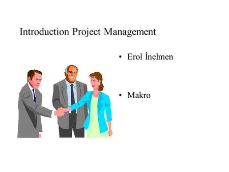Introduction Project Management Erol İnelmen Makro.