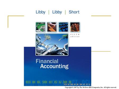 We will provide you with narrative to enhance the PowerPoint presentation for each chapter of Financial Accounting by Libby, Libby, and Short.
