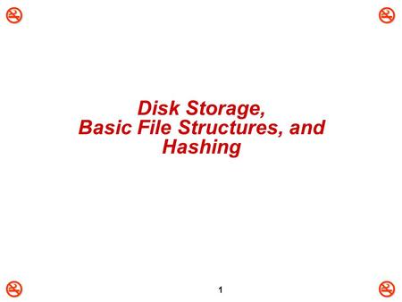 1 Disk Storage, Basic File Structures, and Hashing.
