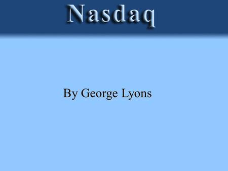 By George Lyons. NASDAQ is an abbreviation for the National Association of Securities Dealers Automated Quotation system. The world's first electronic.
