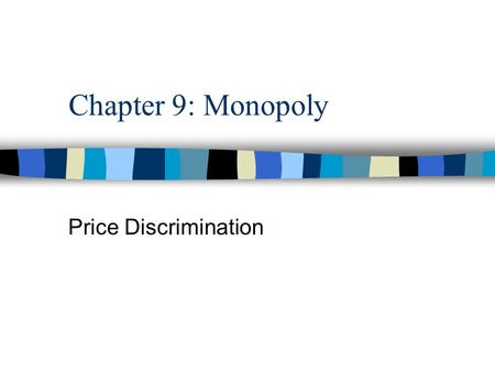 Chapter 9: Monopoly Price Discrimination. n Price discrimination refers to any complicated price strategy that tries to extract consumer surplus and deadweight.