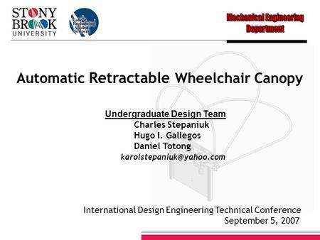 Undergraduate Design Team Charles Stepaniuk Hugo I. Gallegos Daniel Totong Automatic Retractable Wheelchair Canopy International.