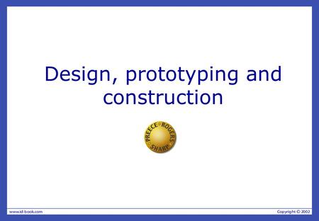 Design, prototyping and construction. Overview Prototyping and construction Conceptual design Physical design Tool support.