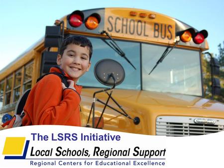 The LSRS Initiative. Why Local Schools, Regional Support Initiative? The State of Maine spends more per student than the national average... Maine U.S.