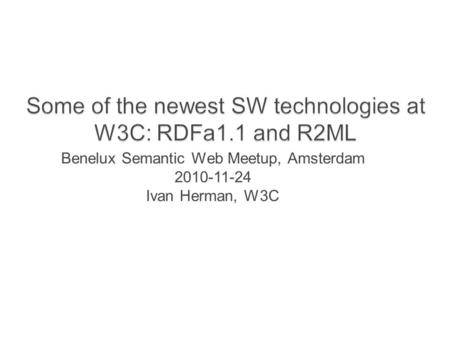 Benelux Semantic Web Meetup, Amsterdam 2010-11-24 Ivan Herman, W3C.