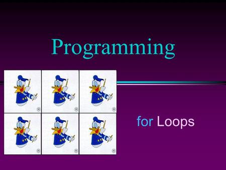 For Loops Programming. COMP102 Prog Fundamentals I: for Loops/Slide 2 The for Statement condition action true false initialization update.