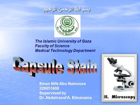 بسم الله الرحمن الرحيم The Islamic University of Gaza Faculty of Science Medical Technology Department Eman Nife Abu Namouse 220051608 Supervised by Dr.