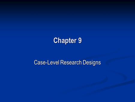 Case-Level Research Designs