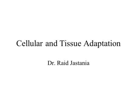 Cellular and Tissue Adaptation