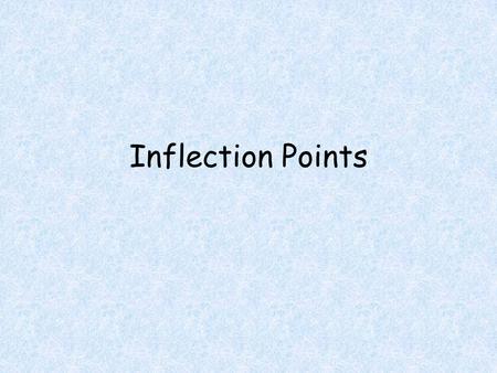 Inflection Points. Objectives Students will be able to Determine the intervals where a function is concave up and the intervals where a function is concave.