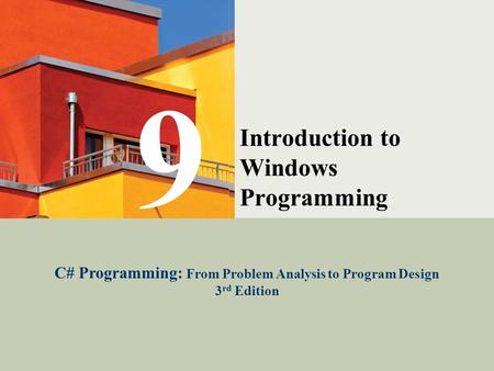 C# Programming: From Problem Analysis to Program Design1 Introduction to Windows Programming C# Programming: From Problem Analysis to Program Design 3.