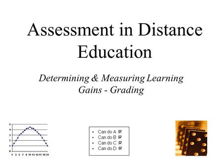 Assessment in Distance Education Determining & Measuring Learning Gains - Grading.
