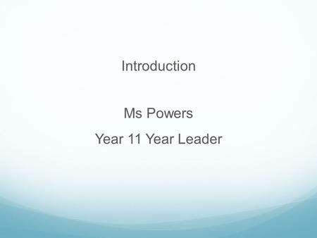 Introduction Ms Powers Year 11 Year Leader. GENERAL REQUIREMENTS Complete a Literacy and Numeracy Assessment to demonstrate a minimum standard based on.