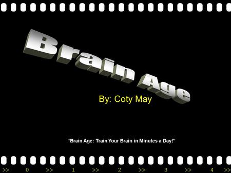 >>0 >>1 >> 2 >> 3 >> 4 >> By: Coty May “Brain Age: Train Your Brain in Minutes a Day!”