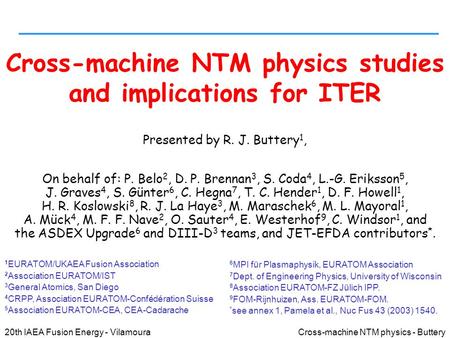 Cross-machine NTM physics - Buttery 20th IAEA Fusion Energy - Vilamoura Cross-machine NTM physics studies and implications for ITER Presented by R. J.