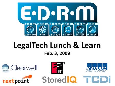 LegalTech Lunch & Learn Feb. 3, 2009. Mission GoalsDeliverables Ensure that Model remains current, practical & relevant Updated content – keeping the.
