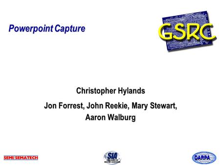 DARPA Powerpoint Capture Christopher Hylands Jon Forrest, John Reekie, Mary Stewart, Aaron Walburg.
