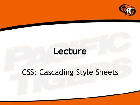 Lecture CSS: Cascading Style Sheets. What are Styles? Cascading Style Sheets (CSS) is a style sheet language used to describe the presentation semantics.