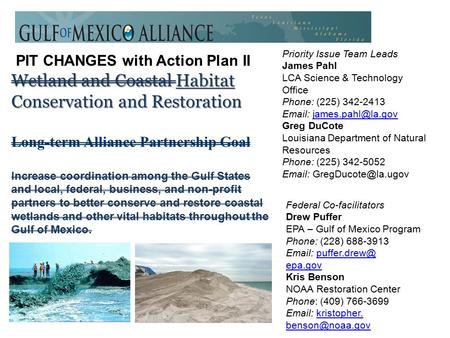 Wetland and Coastal Habitat Conservation and Restoration Long-term Alliance Partnership Goal Increase coordination among the Gulf States and local, federal,