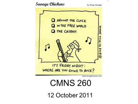 CMNS 260 12 October 2011. Assignment 4 Due Oct. 26 “If interviews are not a suitable method for gathering information on your research question then develop.