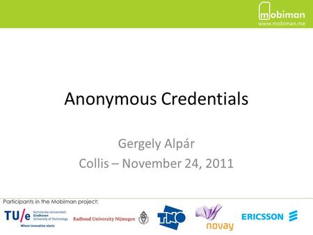 Anonymous Credentials Gergely Alpár Collis – November 24, 2011.