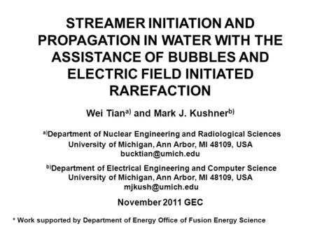 STREAMER INITIATION AND PROPAGATION IN WATER WITH THE ASSISTANCE OF BUBBLES AND ELECTRIC FIELD INITIATED RAREFACTION Wei Tian a) and Mark J. Kushner b)