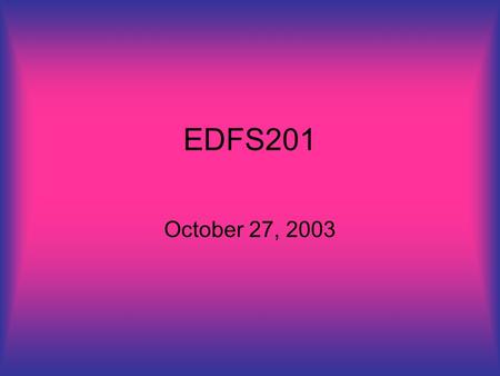 EDFS201 October 27, 2003. agenda Current issues Threaded discussions—each individual must contribute to the discussion. No posting = 0 points Chapter.