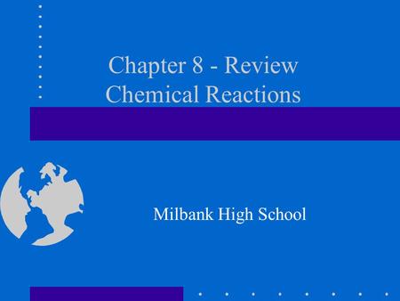 Chapter 8 - Review Chemical Reactions