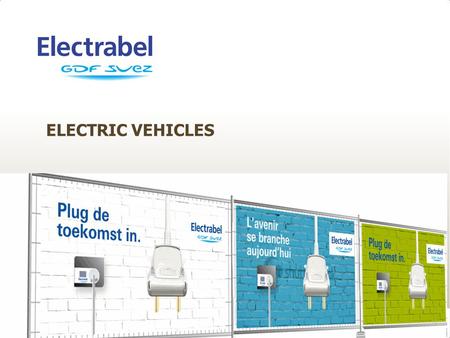 ELECTRIC VEHICLES 1. AGENDA Electric Vehicles – Marketing - Dec 2011 2  context  Pilots  What do we offer?  Home  Work.