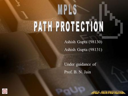 Ashish Gupta (98130) Ashish Gupta (98131) Under guidance of Prof. B. N. Jain.