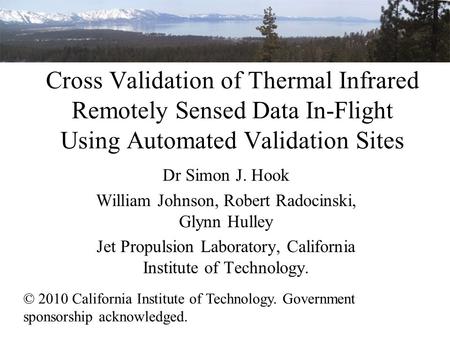 Cross Validation of Thermal Infrared Remotely Sensed Data In-Flight Using Automated Validation Sites © 2010 California Institute of Technology. Government.