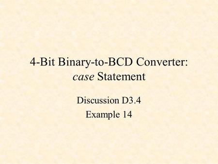 4-Bit Binary-to-BCD Converter: case Statement