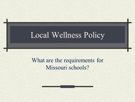 Local Wellness Policy What are the requirements for Missouri schools?