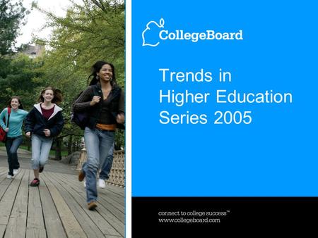 Trends in Higher Education Series 2005. Trends in Higher Education Series 2005, October 18, 20053 www.collegeboard.com Distribution of Full-Time Undergraduates.