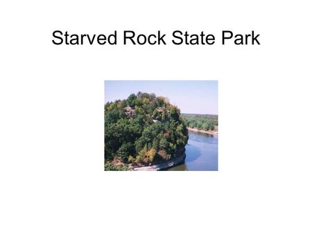 Starved Rock State Park. Road map to Starved Rock Take 39 North to Utica, Illinois.