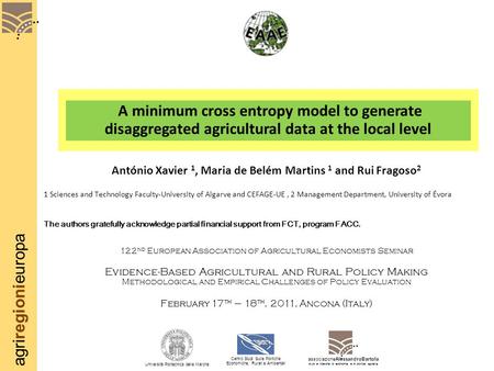 Agriregionieuropa A minimum cross entropy model to generate disaggregated agricultural data at the local level António Xavier 1, Maria de Belém Martins.