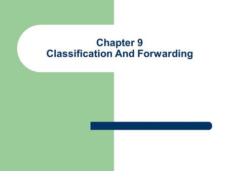 Chapter 9 Classification And Forwarding. Outline.