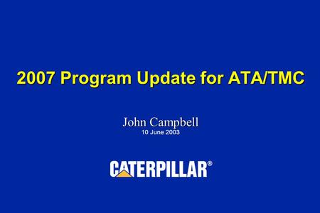 2007 Program Update for ATA/TMC John Campbell 10 June 2003.