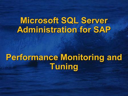 Microsoft SQL Server Administration for SAP Performance Monitoring and Tuning.