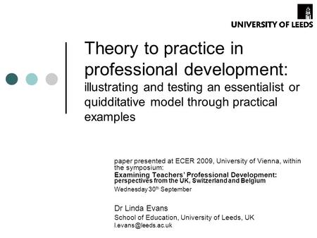 Theory to practice in professional development: illustrating and testing an essentialist or quidditative model through practical examples paper presented.