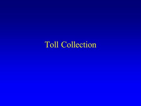 Toll Collection. One of the early widespread adopters of ITS Some of the most obvious benefits from ITS adoption.