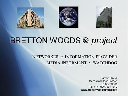 BRETTON WOODS  project NETWORKER INFORMATION-PROVIDER MEDIA INFORMANT WATCHDOG NETWORKER INFORMATION-PROVIDER MEDIA INFORMANT WATCHDOG Hamlyn House Macdonald.