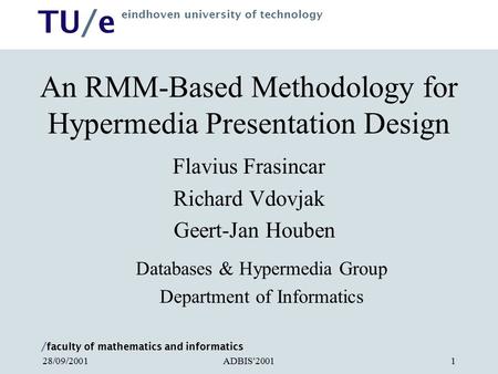 / faculty of mathematics and informatics TU/e eindhoven university of technology ADBIS'200128/09/20011 An RMM-Based Methodology for Hypermedia Presentation.