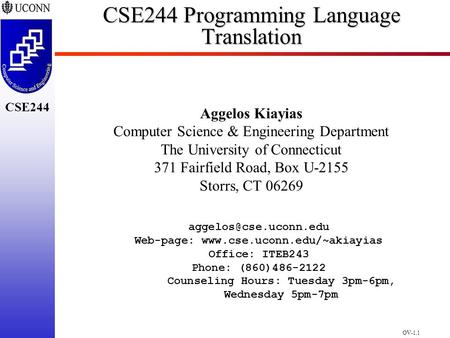 OV-1.1 CSE244 CSE244 Programming Language Translation Aggelos Kiayias Computer Science & Engineering Department The University of Connecticut 371 Fairfield.