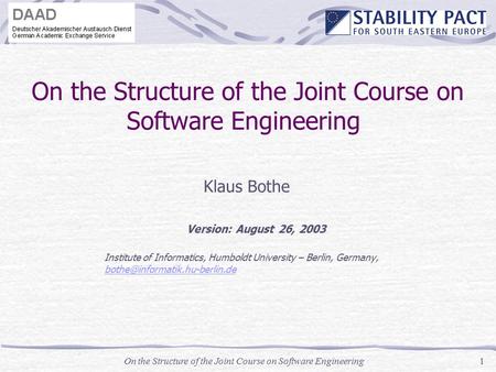 On the Structure of the Joint Course on Software Engineering1 Klaus Bothe Version: August 26, 2003 Institute of Informatics, Humboldt University – Berlin,