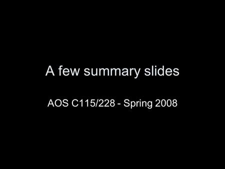 A few summary slides AOS C115/228 - Spring 2008. Thermals: buoyancy pressure dynamic pressure decomposition of pdyn.