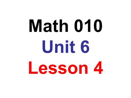 Math 010 Unit 6 Lesson 4. Objectives: to write a set in roster notation to write a set in set-builder notation to graph an inequality on the number line.