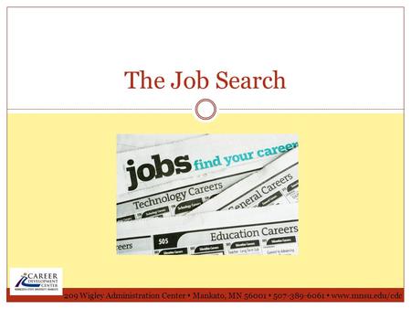 The Job Search 209 Wigley Administration Center  Mankato, MN 56001  507-389-6061  www.mnsu.edu/cdc.