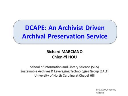 Richard MARCIANO Chien-Yi HOU School of Information and Library Science (SILS) Sustainable Archives & Leveraging Technologies Group (SALT) University of.