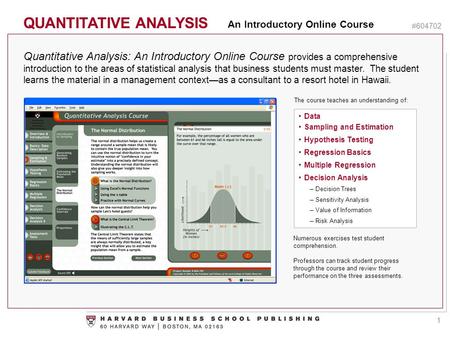 QUANTITATIVE ANALYSIS An Introductory Online Course #604702 Quantitative Analysis: An Introductory Online Course provides a comprehensive introduction.